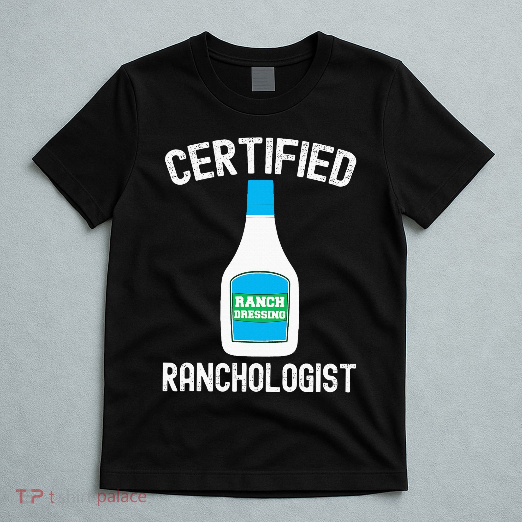 Ranch Dressing Gift Funny Ranch Dressing Sauce Humor T-Shirt