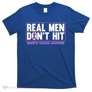 Real DonT Hit Domestic Violence Awareness Month Graphic Gift T-Shirt