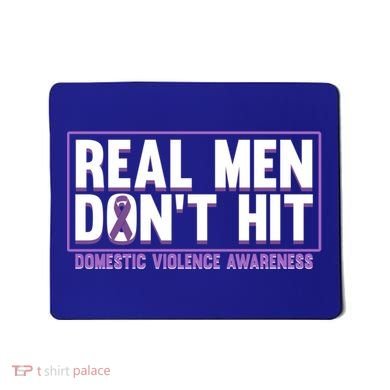 Real DonT Hit Domestic Violence Awareness Month Graphic Gift Mousepad
