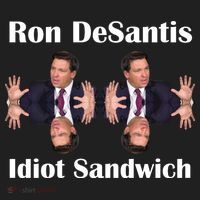Ron Desantis Idiot Sandwich Florida Governor Women's Sweatshirt thumb 2