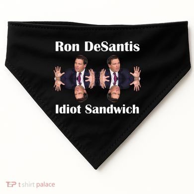 Ron Desantis Idiot Sandwich Florida Governor USA-Made Doggie Bandana
