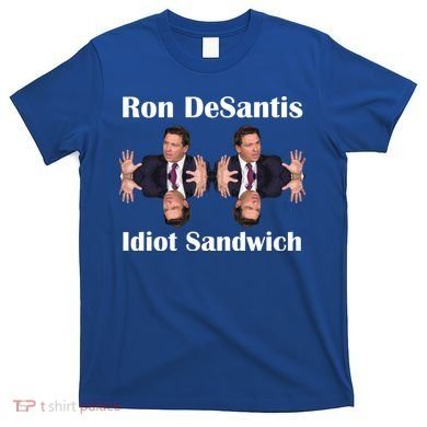 Ron Desantis Idiot Sandwich Florida Governor T-Shirt