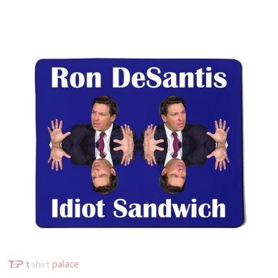 Ron Desantis Idiot Sandwich Florida Governor Mousepad
