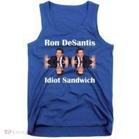 Ron Desantis Idiot Sandwich Florida Governor Tank Top thumb 0