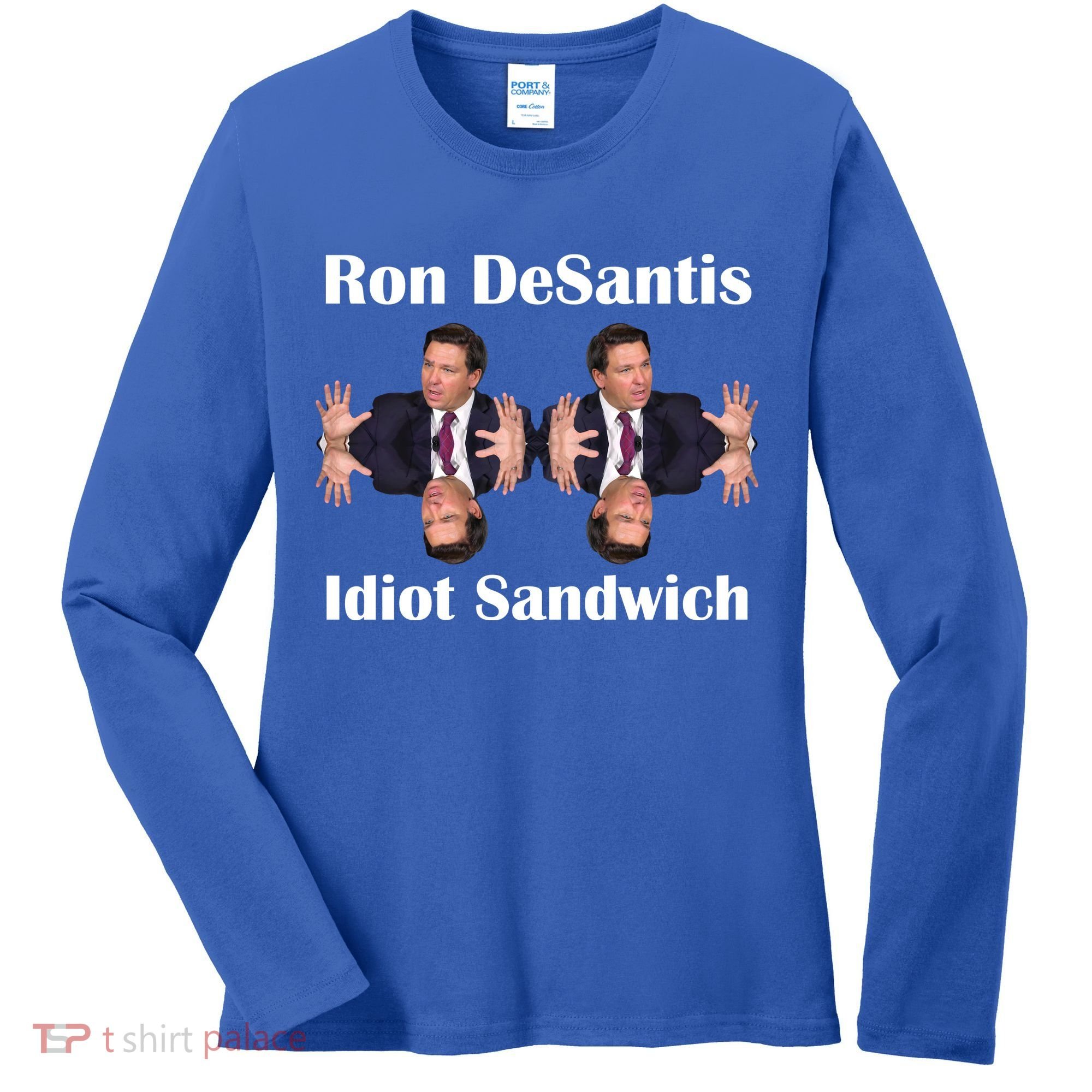 Ron Desantis Idiot Sandwich Florida Governor Women's Long Sleeve Shirt
