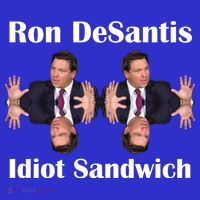 Ron Desantis Idiot Sandwich Florida Governor Women's T-Shirt thumb 6