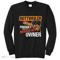 Rottweiler Dog is Friendly Beware of DogOwner Dogs Gift Sweatshirt thumb 0