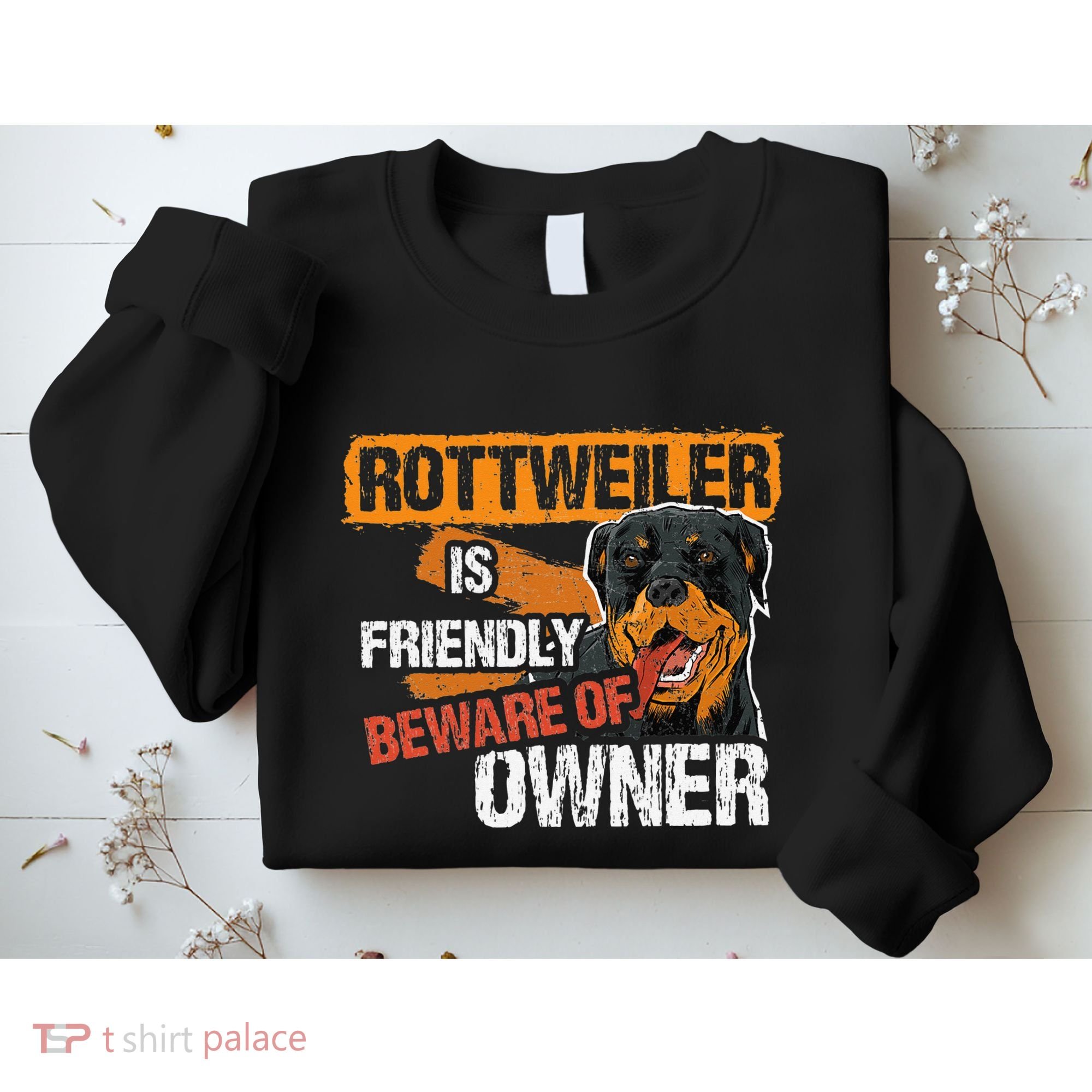 Rottweiler Dog is Friendly Beware of DogOwner Dogs Gift Sweatshirt