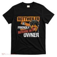 Rottweiler Dog is Friendly Beware of DogOwner Dogs Gift T-Shirt thumb 0