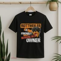 Rottweiler Dog is Friendly Beware of DogOwner Dogs Gift T-Shirt thumb 2