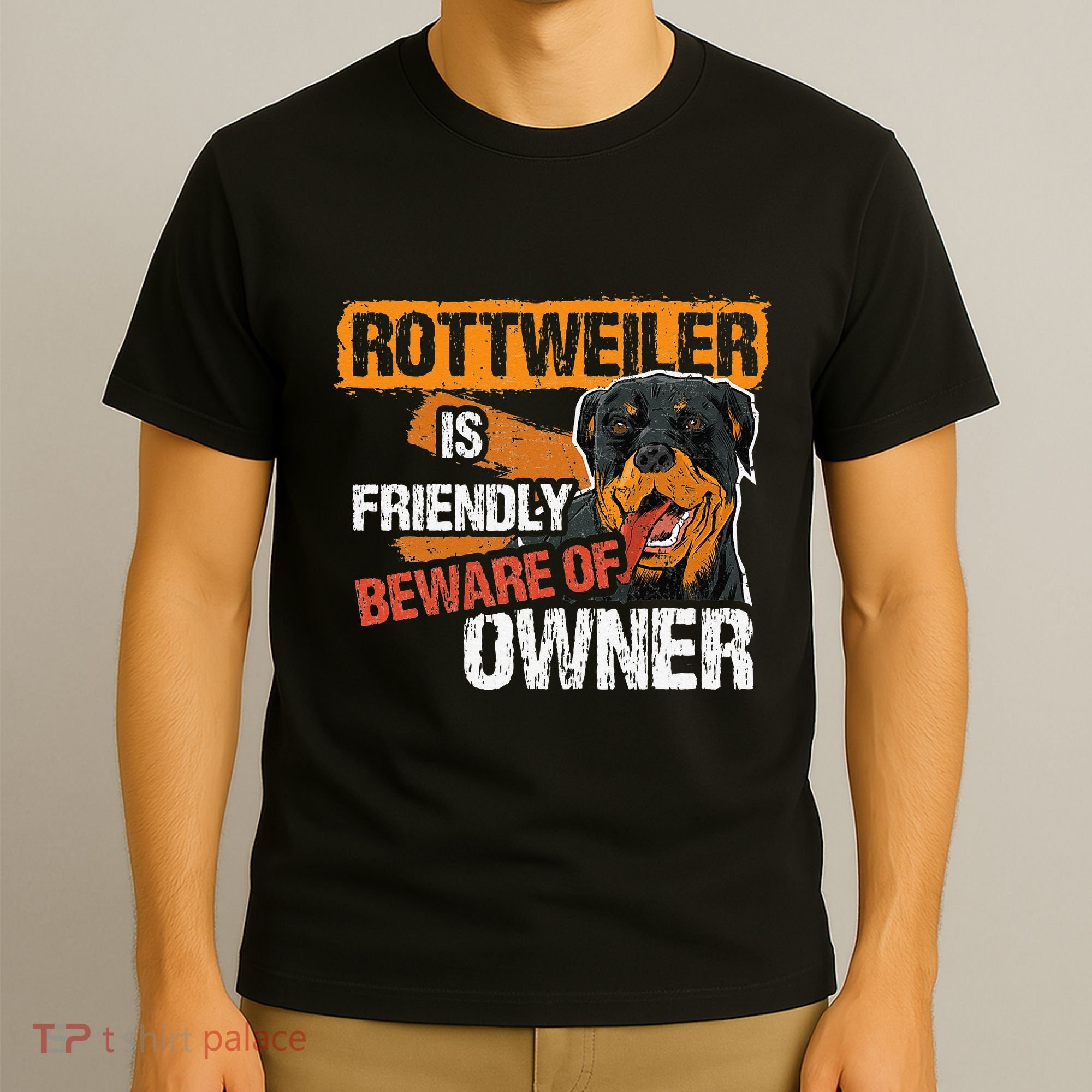 Rottweiler Dog is Friendly Beware of DogOwner Dogs Gift T-Shirt