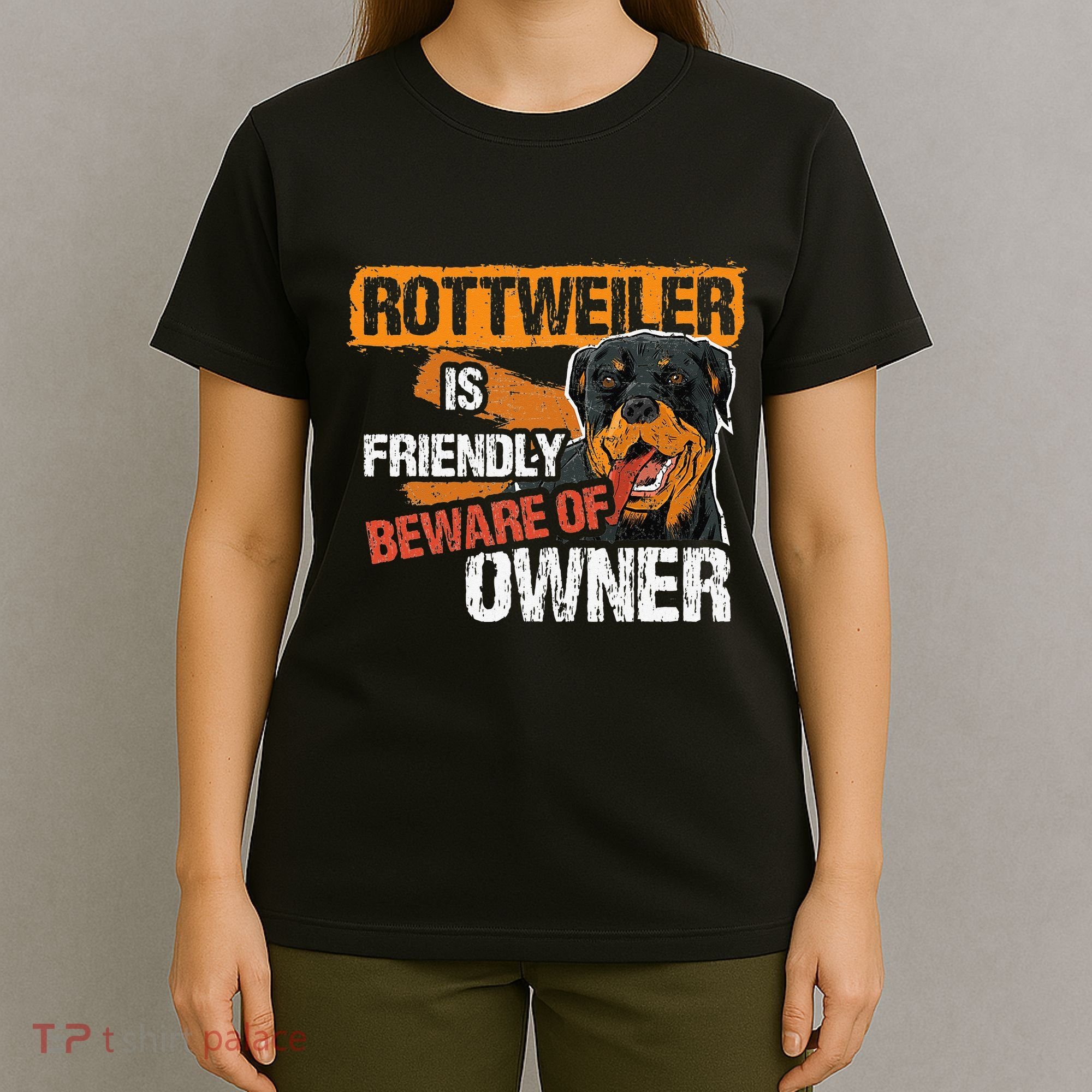 Rottweiler Dog is Friendly Beware of DogOwner Dogs Gift T-Shirt
