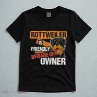 Rottweiler Dog is Friendly Beware of DogOwner Dogs Gift T-Shirt thumb 5