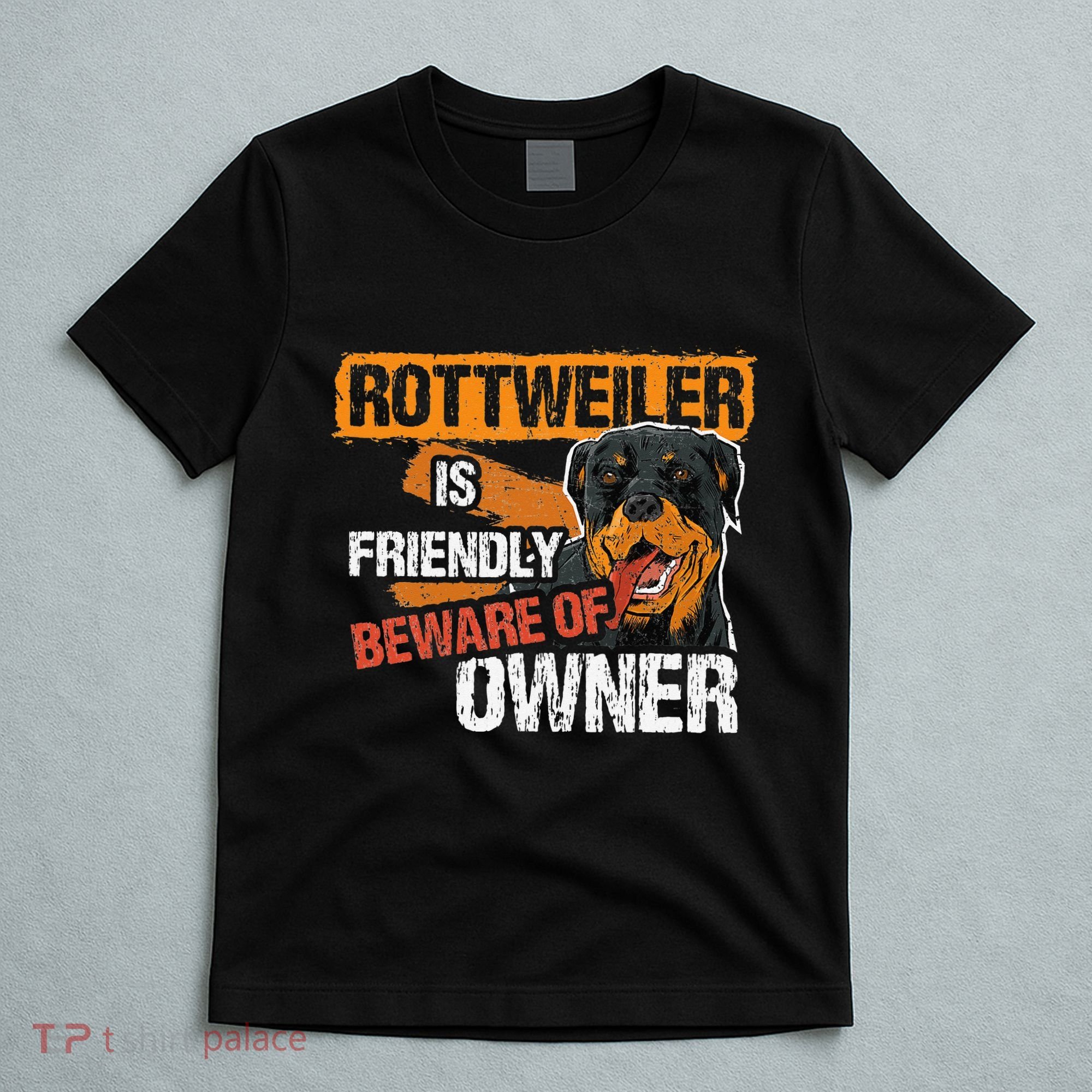 Rottweiler Dog is Friendly Beware of DogOwner Dogs Gift T-Shirt