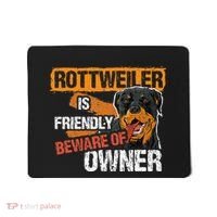 Rottweiler Dog is Friendly Beware of DogOwner Dogs Gift Mousepad thumb 0