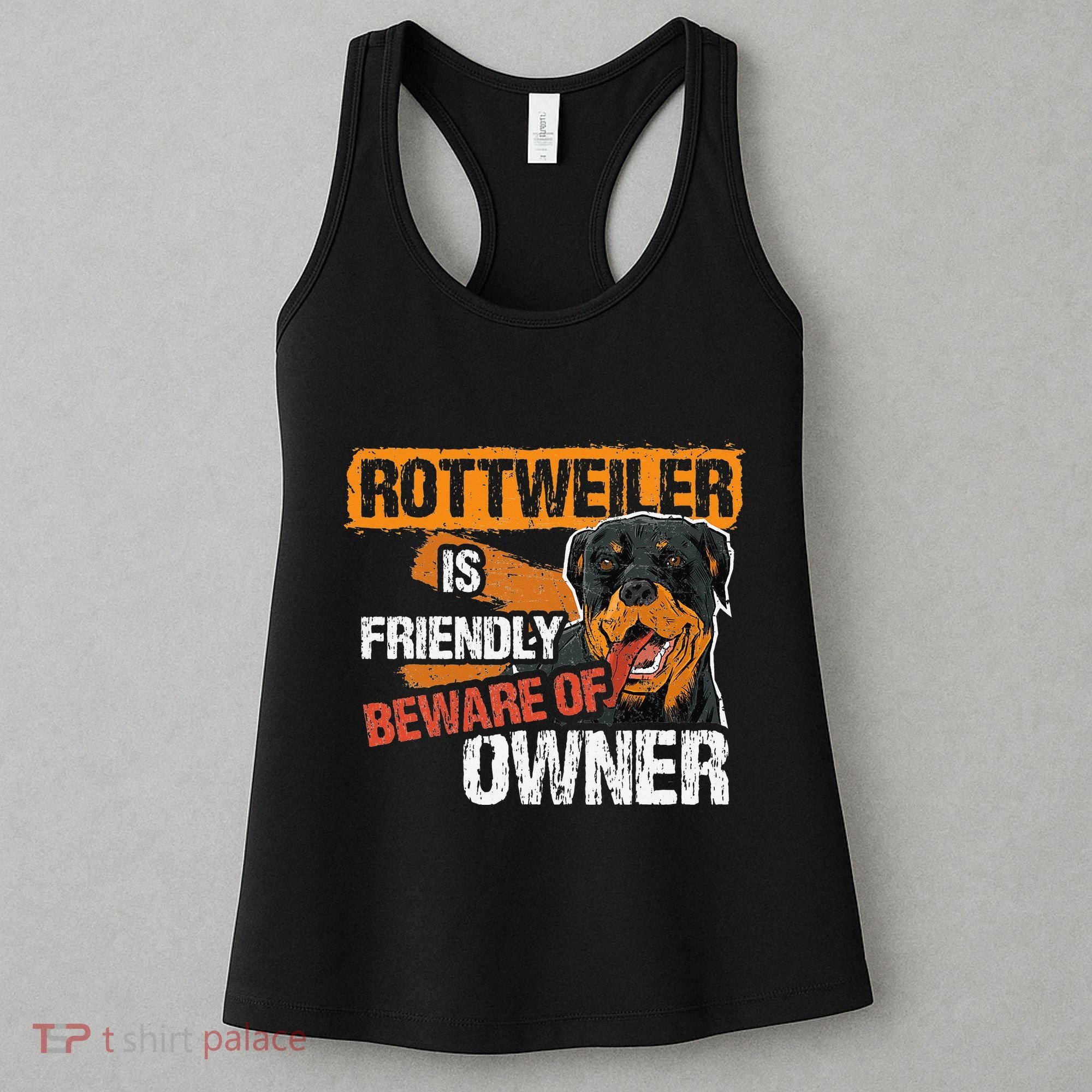 Rottweiler Dog is Friendly Beware of DogOwner Dogs Gift Women's Tank Top