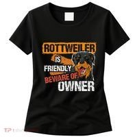 Rottweiler Dog is Friendly Beware of DogOwner Dogs Gift Women's T-Shirt thumb 0