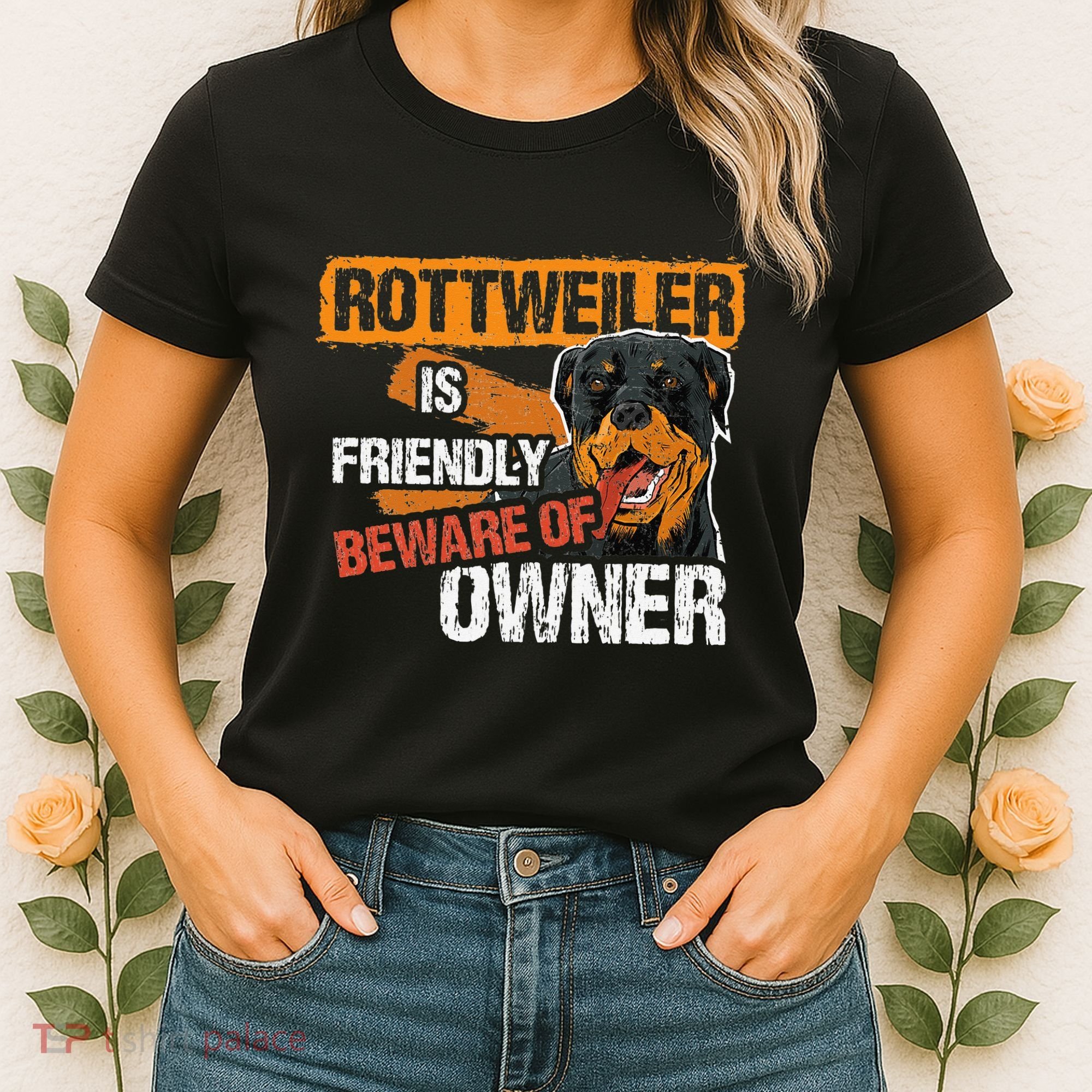 Rottweiler Dog is Friendly Beware of DogOwner Dogs Gift Women's T-Shirt
