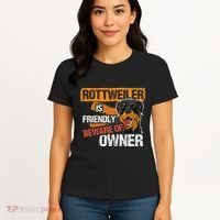 Rottweiler Dog is Friendly Beware of DogOwner Dogs Gift Women's T-Shirt thumb 4