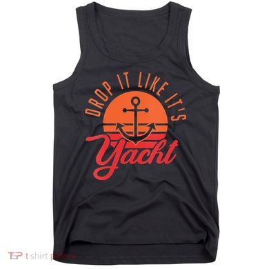 Retro Drop It Likes Its Yacht Funny Sailing Tank Top