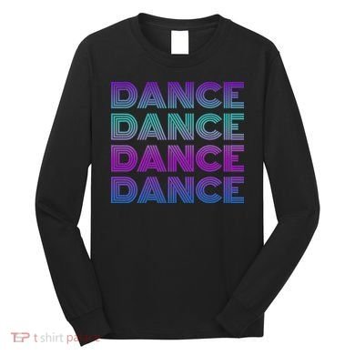 Retro Dance I Love Dancing Dancer N Student Dance Teacher Long Sleeve Shirt