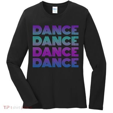 Retro Dance I Love Dancing Dancer N Student Dance Teacher Women's Long Sleeve Shirt