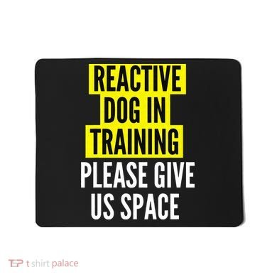 Reactive Dog In Training & Nervous Dog Owners BOTH SIDES Mousepad