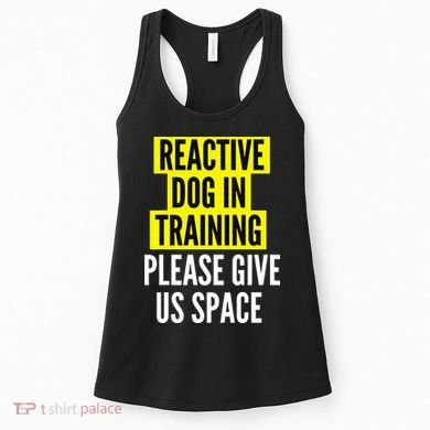 Reactive Dog In Training & Nervous Dog Owners BOTH SIDES Women's Tank Top