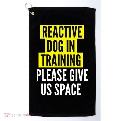 Reactive Dog In Training & Nervous Dog Owners BOTH SIDES Golf Towel
