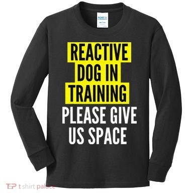 Reactive Dog In Training & Nervous Dog Owners BOTH SIDES Kids Long Sleeve Shirt