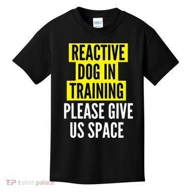 Reactive Dog In Training & Nervous Dog Owners BOTH SIDES Kids T-Shirt