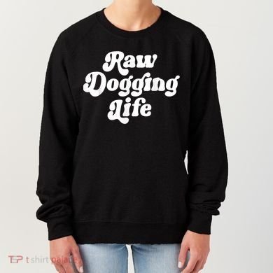 Raw Dogging Life Women's Sweatshirt