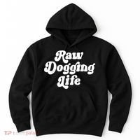 Raw Dogging Life Hoodie thumb 0