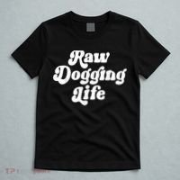 Raw Dogging Life T-Shirt thumb 5