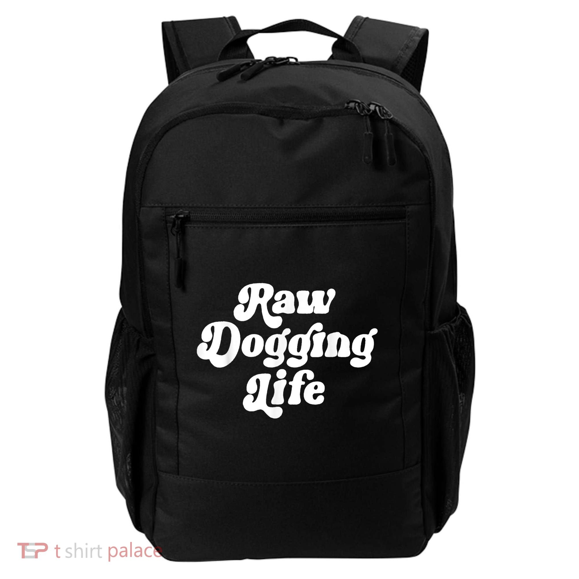 Raw Dogging Life Backpack