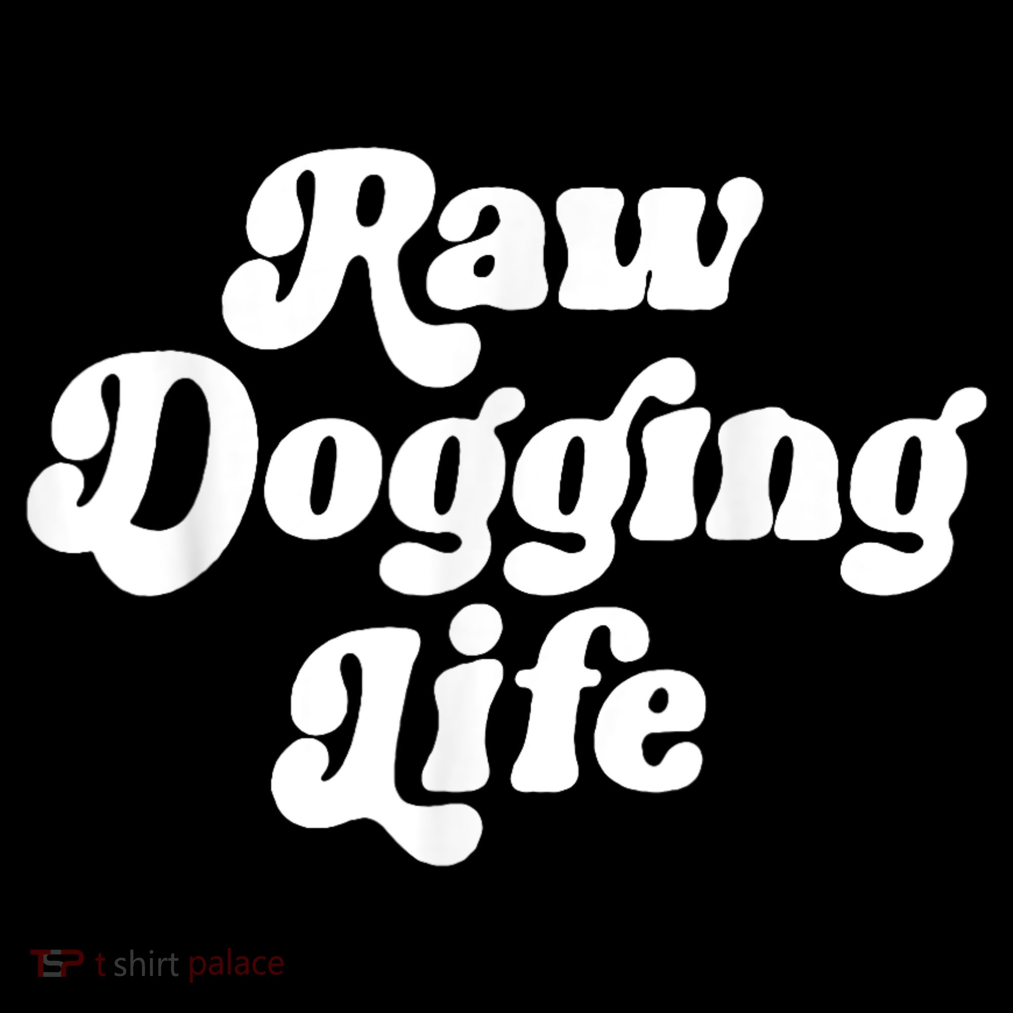 Raw Dogging Life Button
