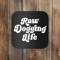 Raw Dogging Life Coaster thumb 0