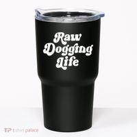 Raw Dogging Life Tumbler thumb 0