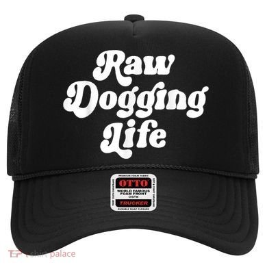 Raw Dogging Life Hat