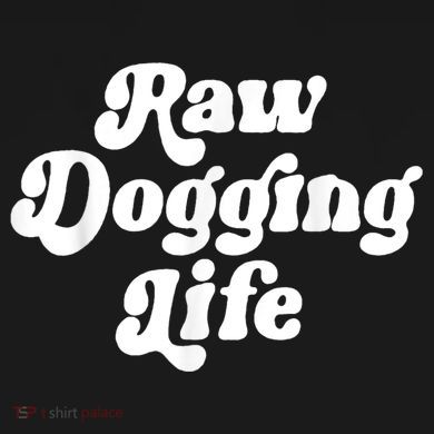 Raw Dogging Life Tall Hoodie