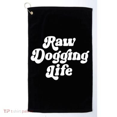 Raw Dogging Life Golf Towel