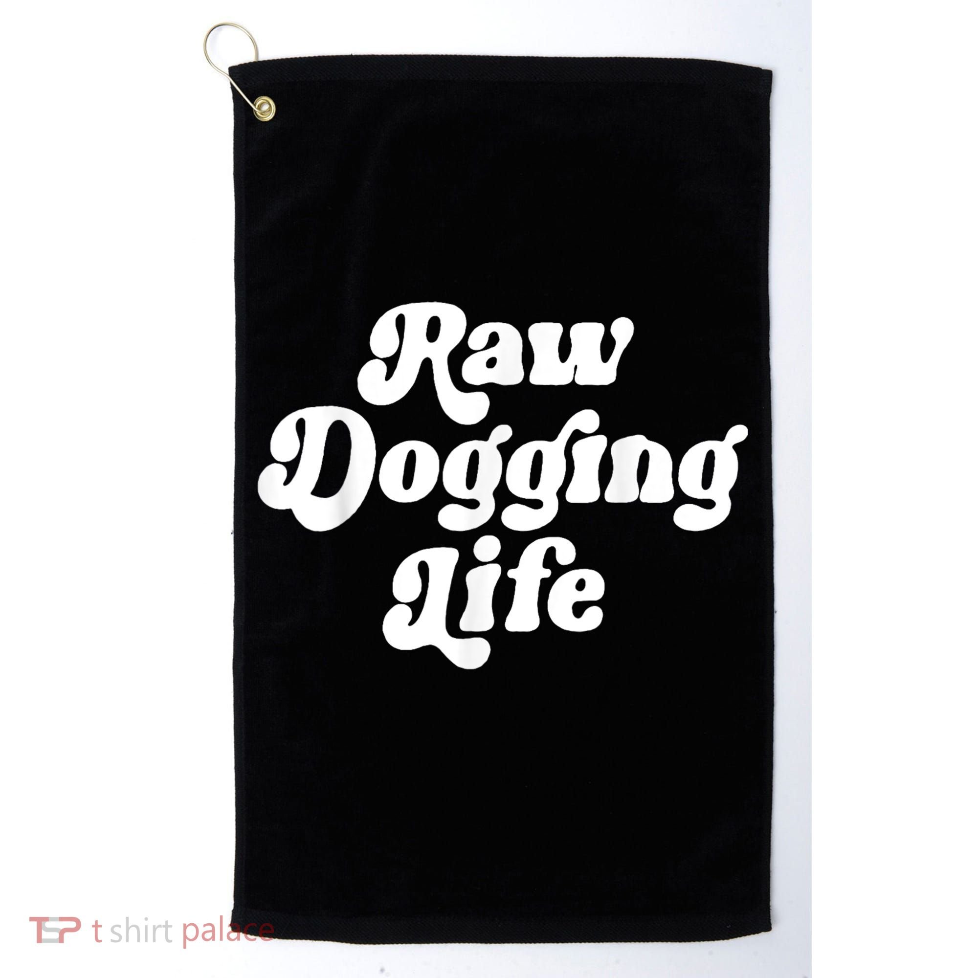 Raw Dogging Life Golf Towel