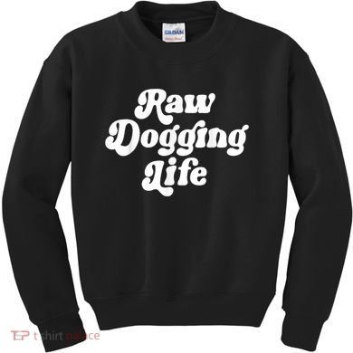 Raw Dogging Life Kids Sweatshirt