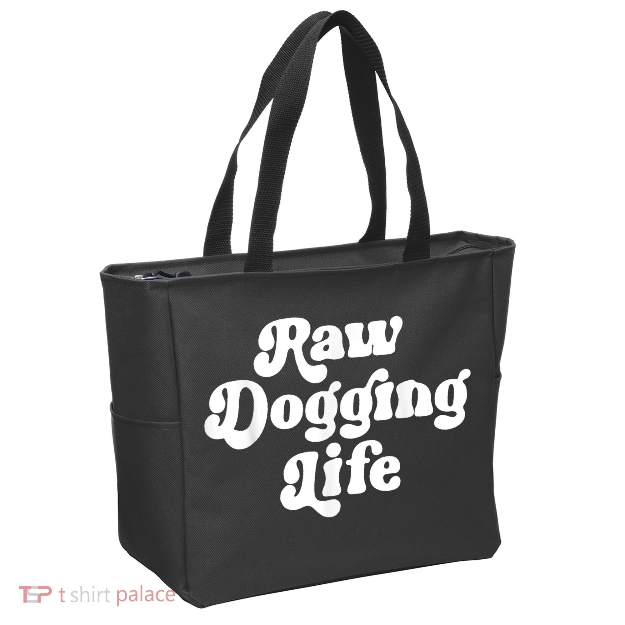 Raw Dogging Life Tote Bag