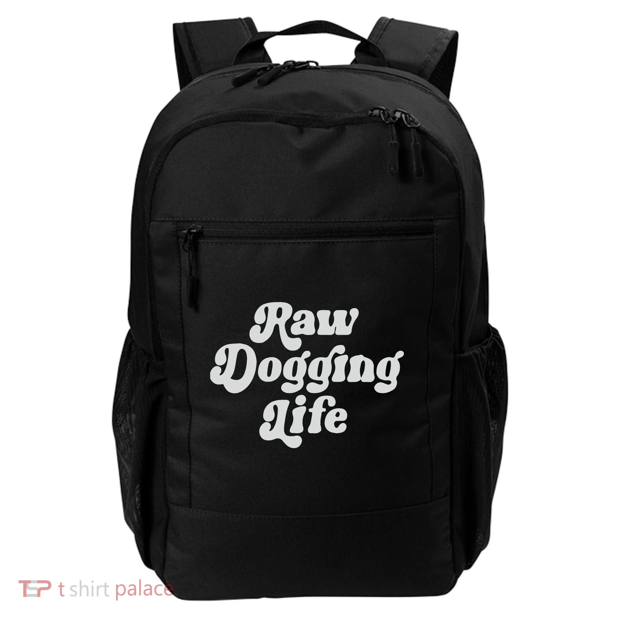 Raw Dogging Life Backpack