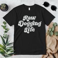 Raw Dogging Life Premium T-Shirt thumb 2