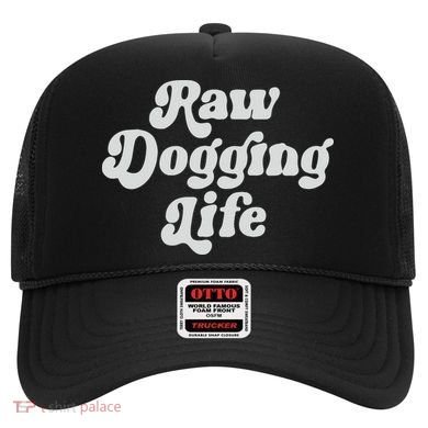 Raw Dogging Life Hat