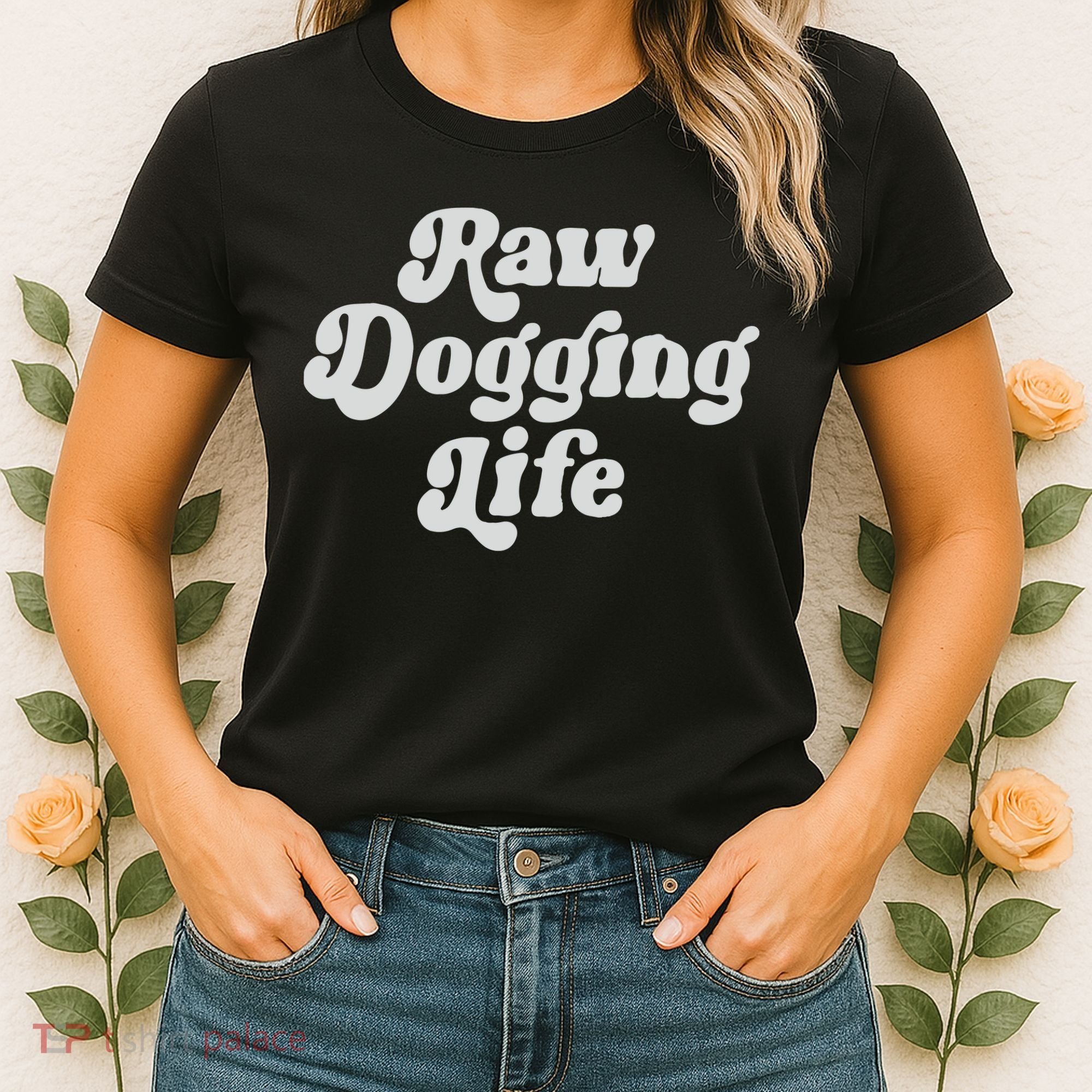 Raw Dogging Life Women's T-Shirt