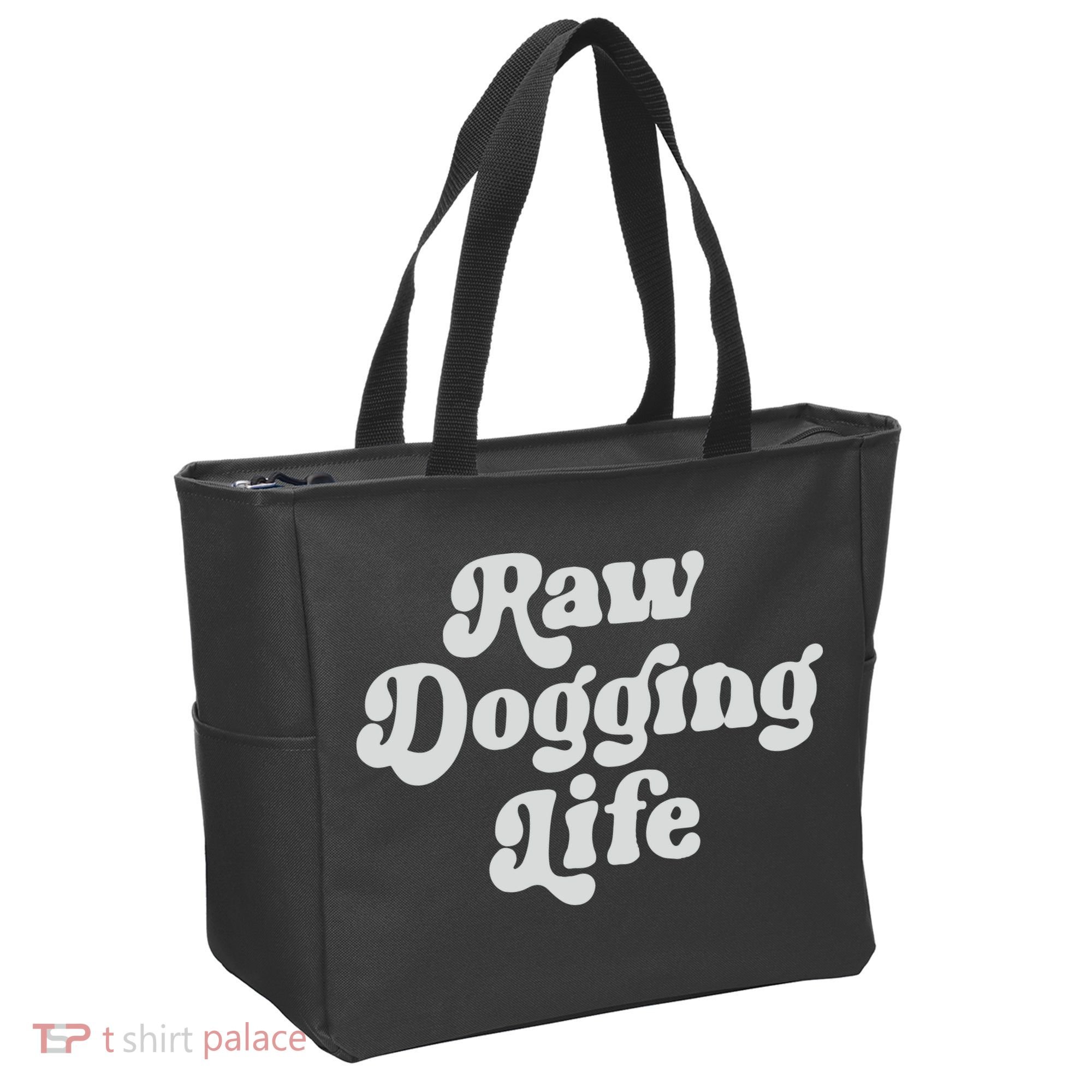 Raw Dogging Life Tote Bag