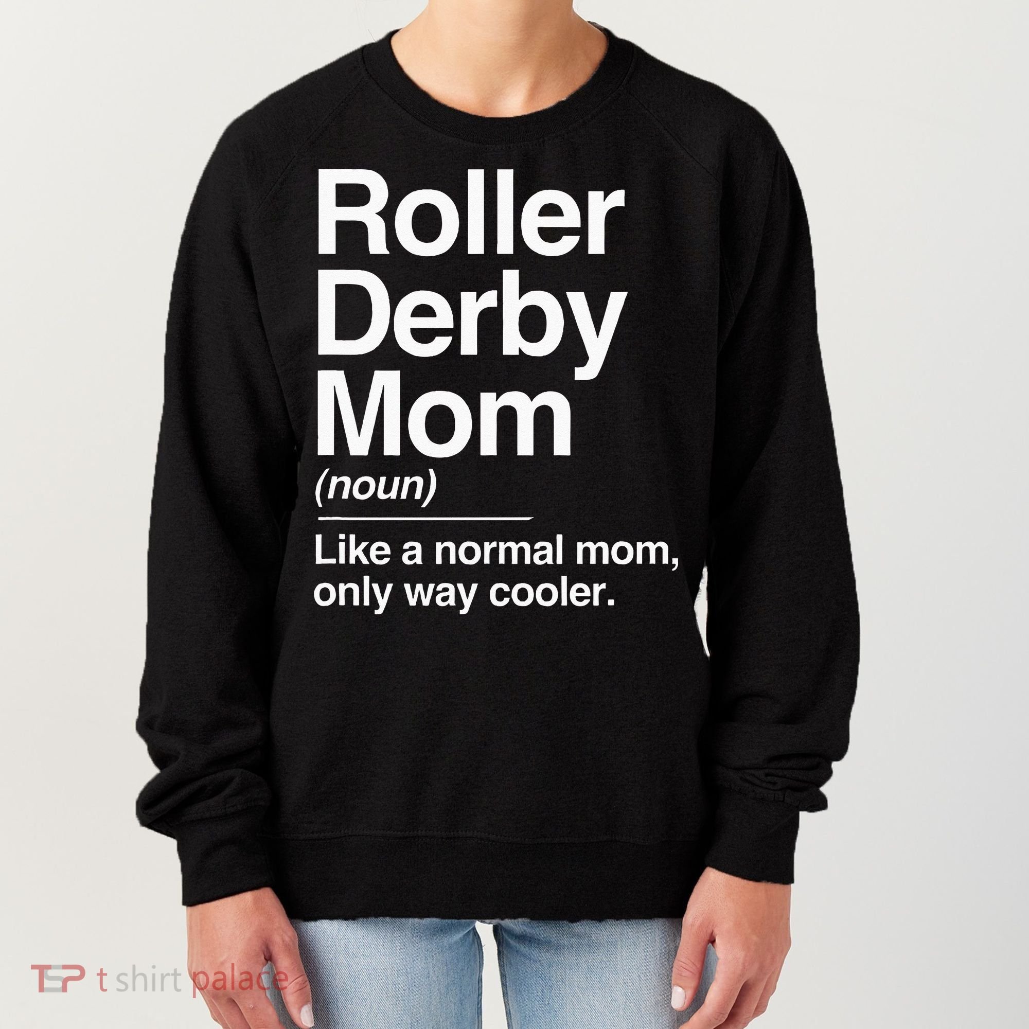 Roller Derby Mom Definition Normal Only Cooler Sports Gift Women's Sweatshirt